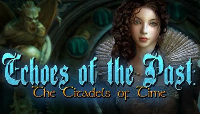 Echoes of the Past: The Citadels of Time Collector’s Edition Free Download
