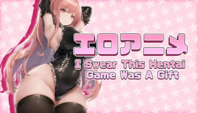 I Swear This Hentai Game Was A Gift Free Download
