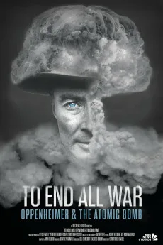 To End All War: Oppenheimer & the Atomic Bomb Free Download