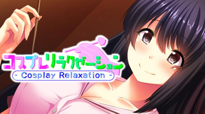 コスプレリラクゼーション – Cosplay Relaxation – Free Download