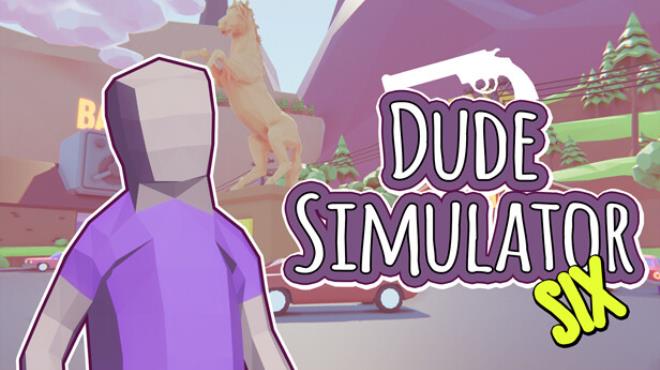 Dude Simulator Six-TENOKE Free Download