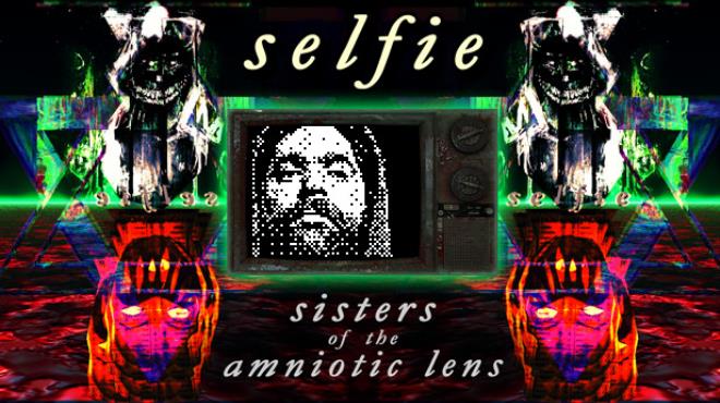 Selfie : Sisters of the Amniotic Lens Free Download