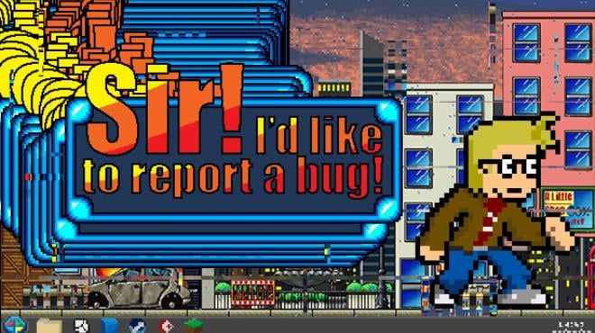 Sir! I’d Like To Report A Bug! Free Download