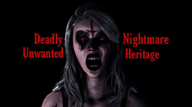 Deadly Nightmare Unwanted Heritage-TENOKE Free Download
