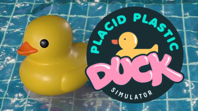 Placid Plastic Duck Simulator v20240124-TENOKE Free Download
