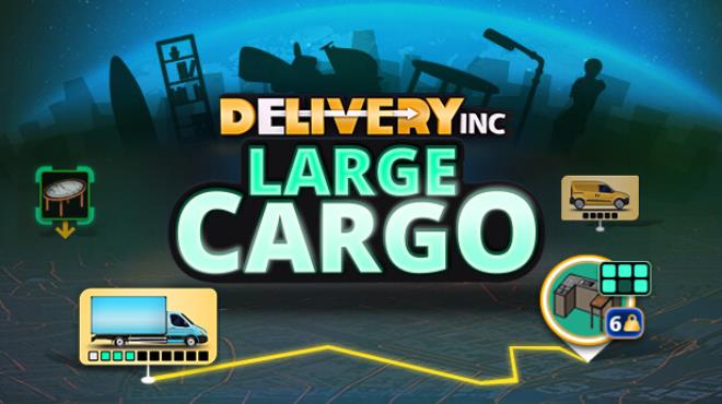 Delivery INC Large Cargo-TENOKE Free Download