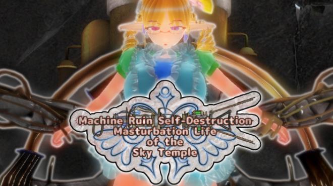 Machine Ruin Self-Destruction Masturbation Life of the Sky Temple Free Download