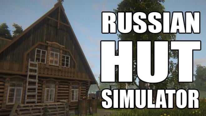 Russian Hut Simulator-TENOKE Free Download