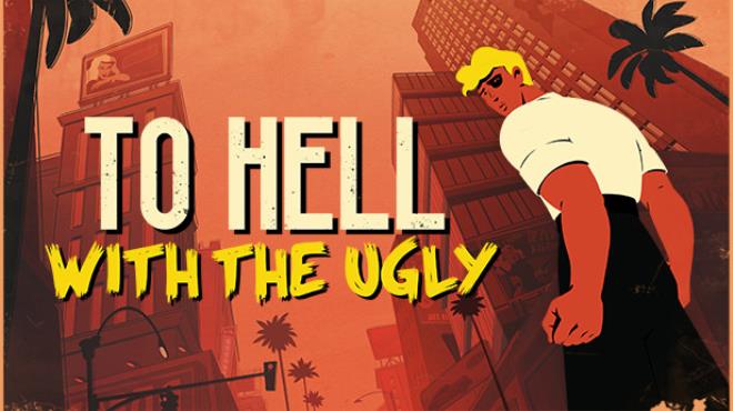 To Hell With The Ugly Update v1 2 0-DINOByTES Free Download