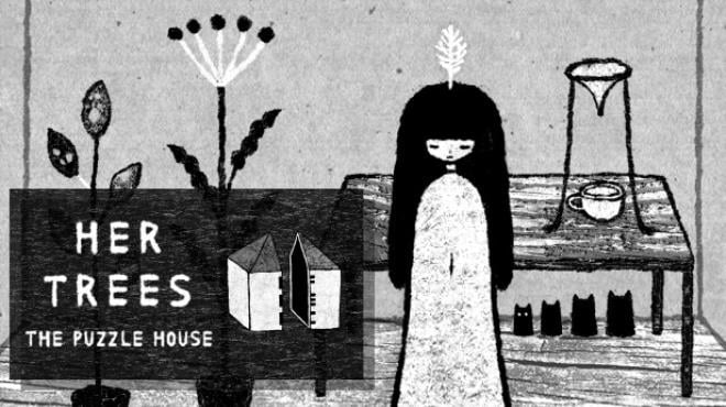 HER TREES : THE PUZZLE HOUSE Free Download