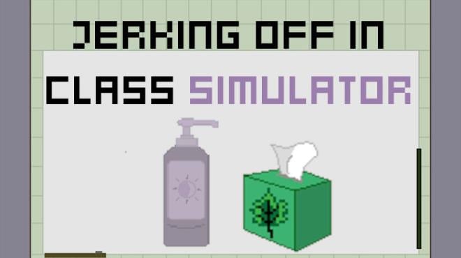 Jerking Off In Class Simulator Free Download