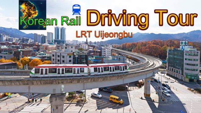 Korean Rail Driving Tour-LRT Uijeongbu-TENOKE Free Download