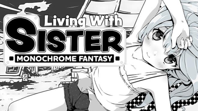 Living With Sister Monochrome Fantasy-TENOKE Free Download