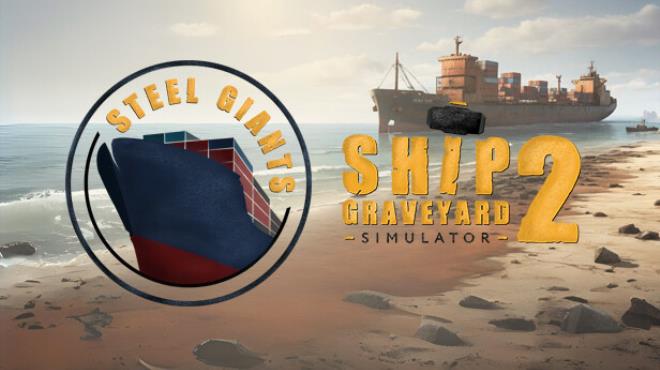 Ship Graveyard Simulator 2 Steel Giants-RUNE Free Download