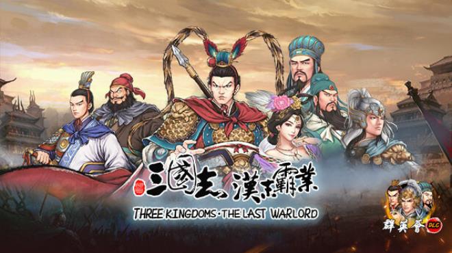 Three Kingdoms The Last Warlord Heroes Assemble Update v1 0 0 3422-TENOKE Free Download