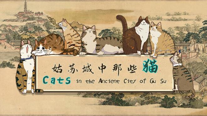 Cats in the Ancient City of Gu Su Free Download