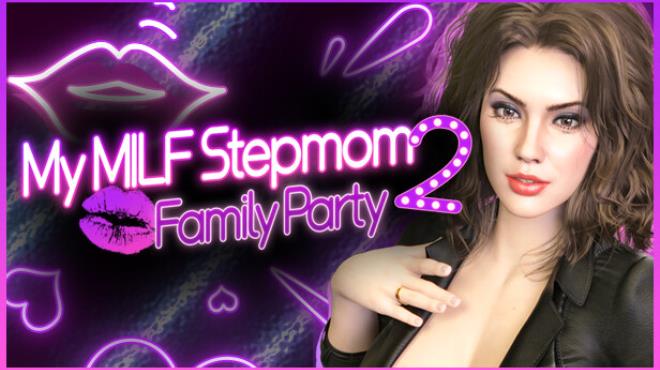 My MILF Stepmom 2: Family Party Free Download