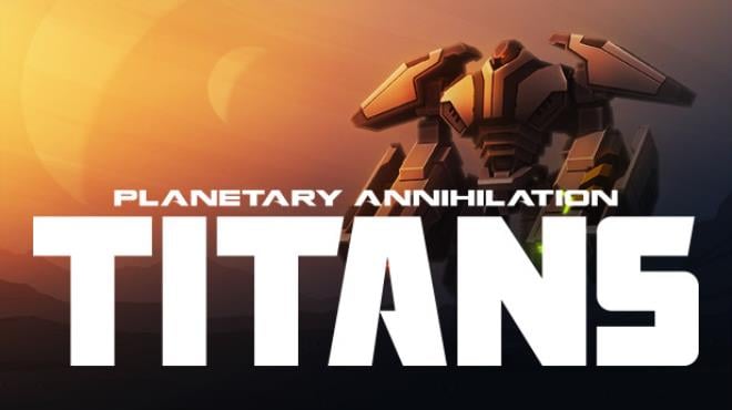 Planetary Annihilation TITANS PA Consultants-SKIDROW Free Download