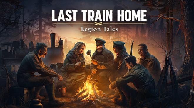 Last Train Home Legion Tales Update v1 0 0 32413-RUNE Free Download