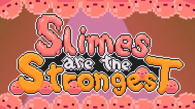 Slimes are the Strongest Free Download